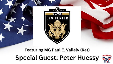 OPS Center featuring MG Vallely (Ret) with Guest Peter Huessy