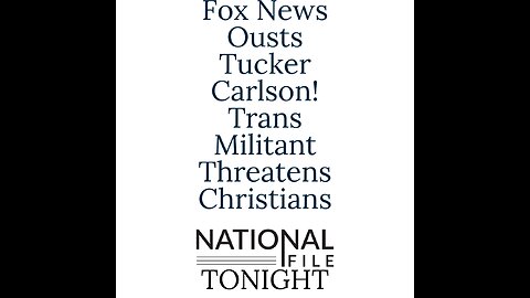 Fox News Ousts Tucker Carlson! Trans Militant Threatens Christians