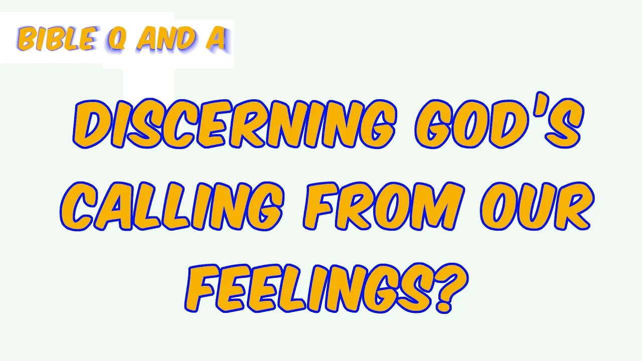 Discerning God’s Calling from Our Feelings?
