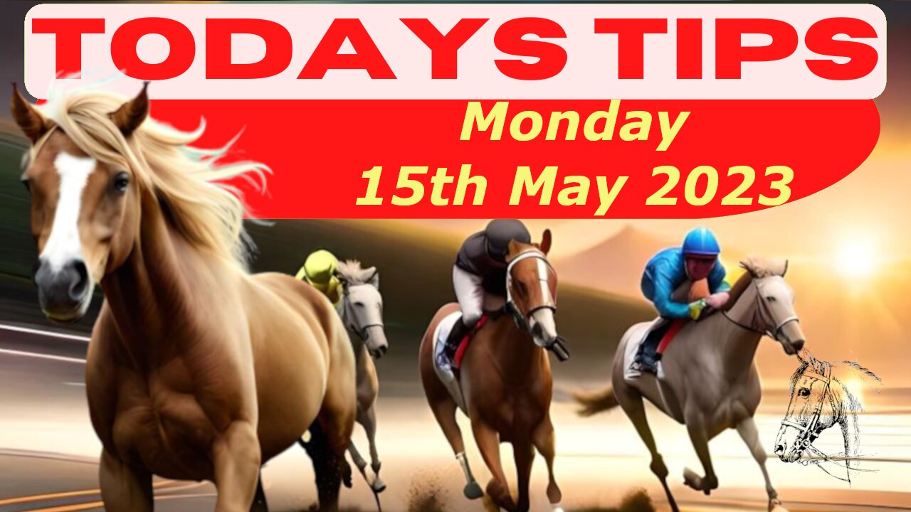 Tips - Monday 15th May 2023: Super 9 Free Horse Race Tips! 🐎📆 Get ready! 😄