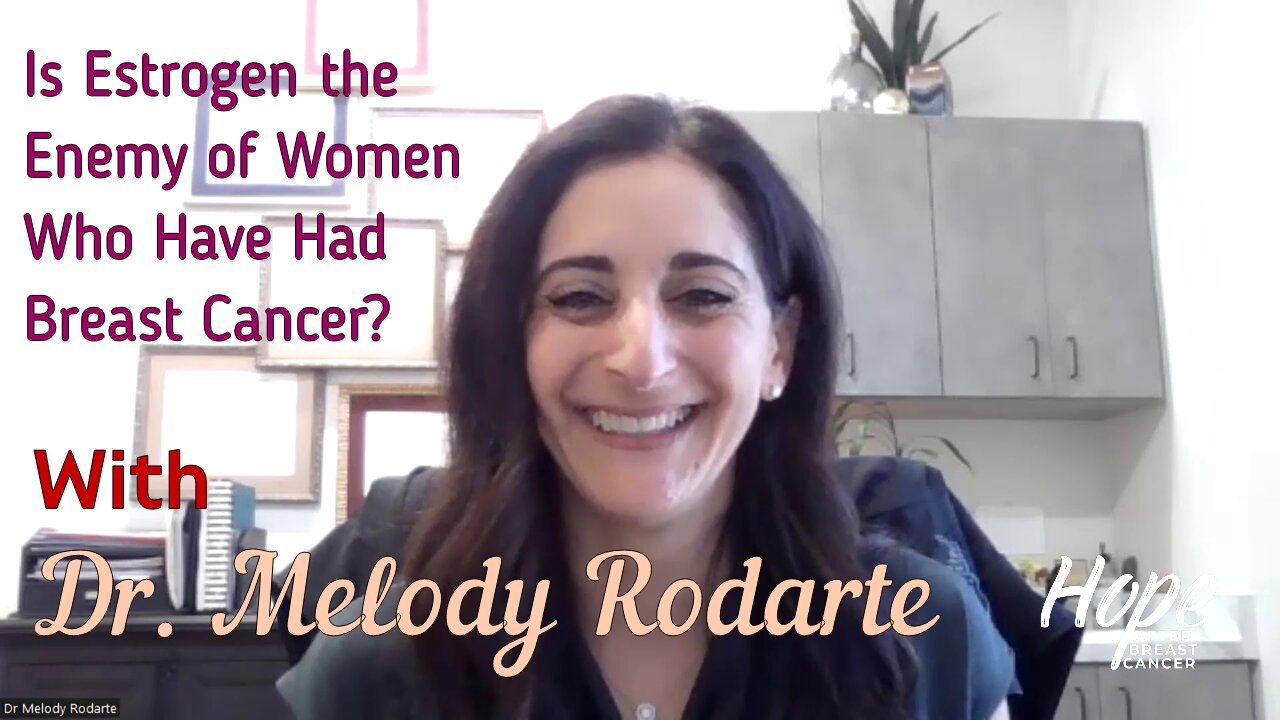 Ep 10 - Is Estrogen the Enemy of Women Who Have Had Cancer? Conversation with Dr. Melody Rodarte