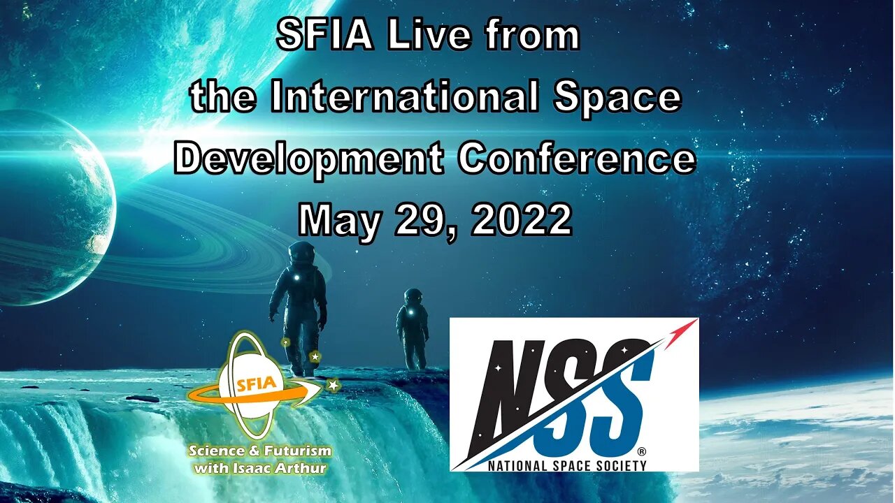 SFIA Live from the International Space Development Conference: May 29, 2022