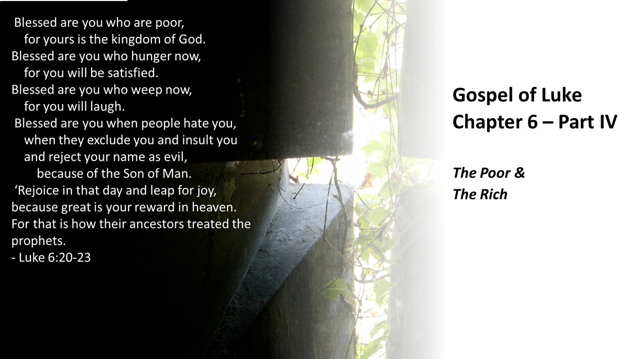 Gospel of Luke | Chapter 6 (The Poor & The Rich) | Part IV