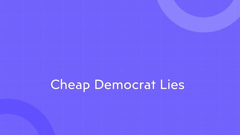 Cheap Democrat Lies