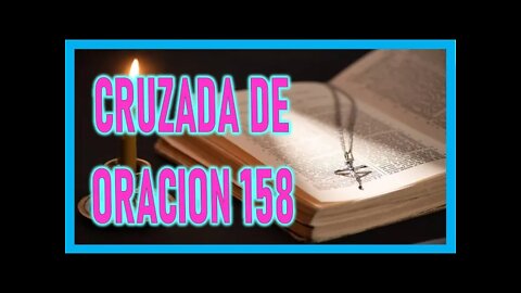 CRUZADA DE ORACION 158