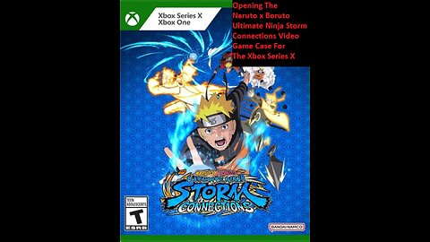 Opening The Naruto x Boruto Ultimate Ninja Storm Connections Video Game Case For The Xbox Series X