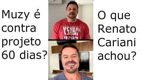 Muzy é contra projeto 60 dias?? Veja o que ele falou pro Renato Cariani