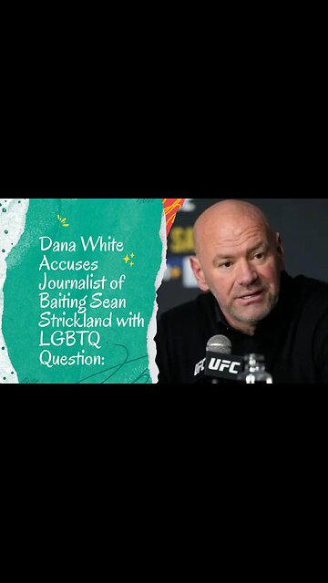 Dana White's Accusation: Did a Journalist Bait Sean Strickland with an LGBTQ Question?