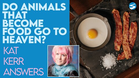 Kat Kerr: Do Animals We Turn Into Food Go To Heaven? | July 28 2021