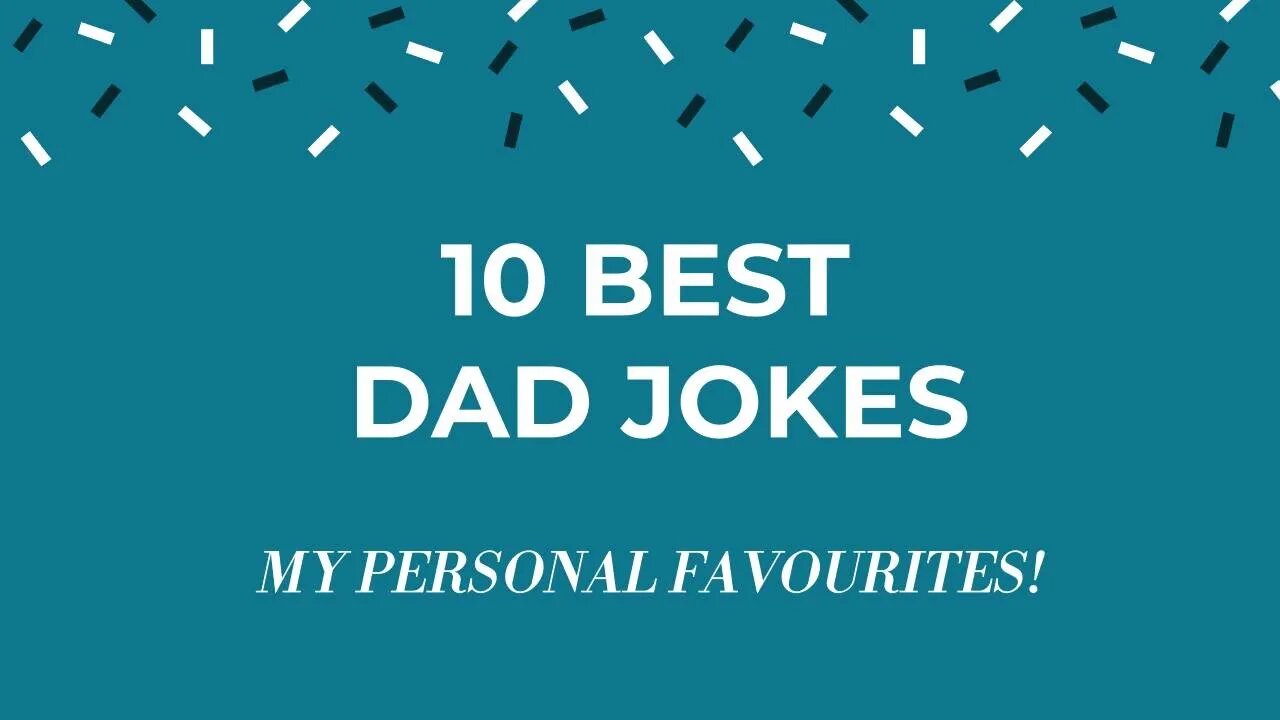 MY FAVOURITE 10 SILLY DAD JOKES
