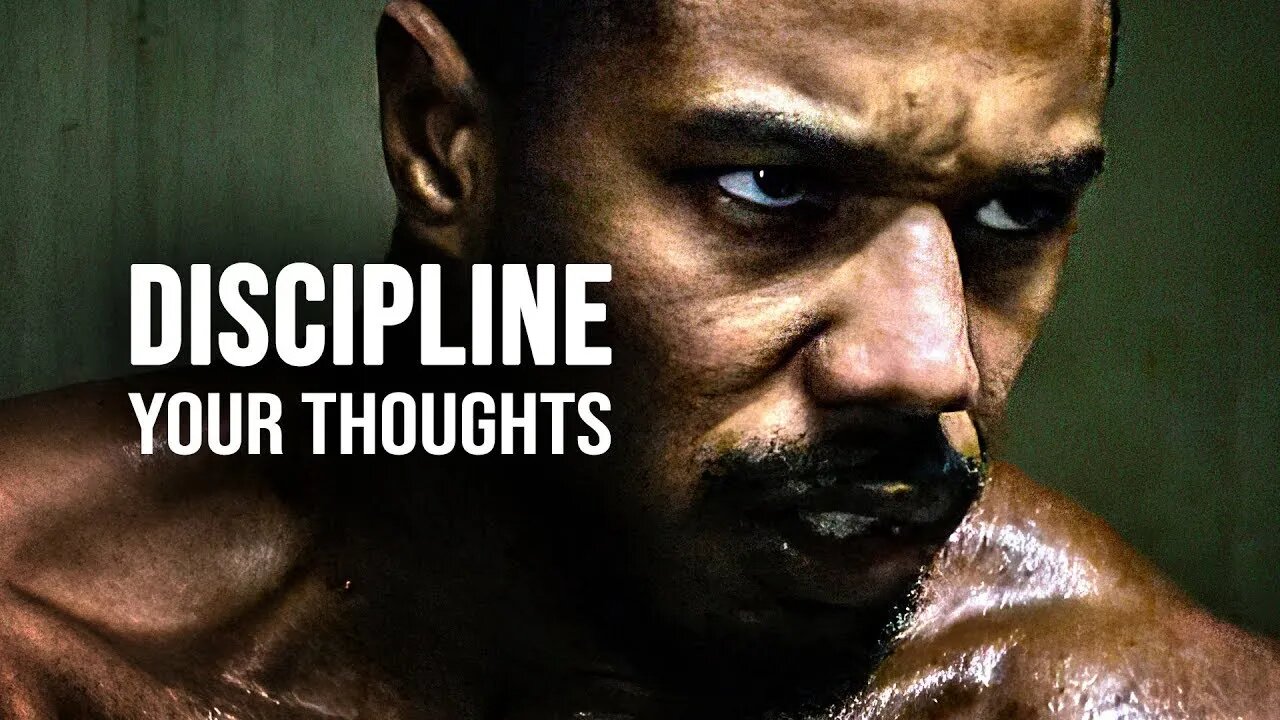 DISCIPLINE YOUR THOUGHTS - Motivational Speech