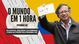 No sufoco, esquerda colombiana chega ao poder pela primeira vez - O Mundo em 1 Hora #85 (Podcast)