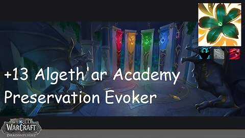 +13 Algeth'ar Academy | Preservation Evoker | Fortified | Storming | Bursting | #180