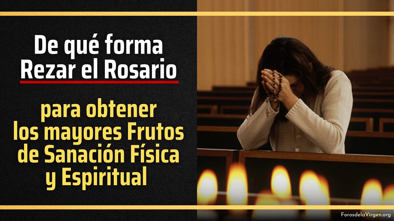 De qué forma Rezar el Rosario para tener los mayores Frutos de Sanación Física y Espiritual