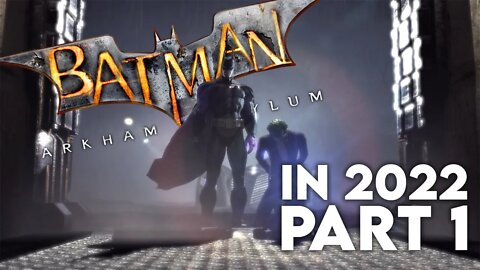 Batman Arkham Asylum in 2022 Part 1