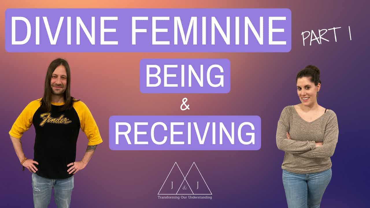 Divine Feminine Part 1: Receiving & Being