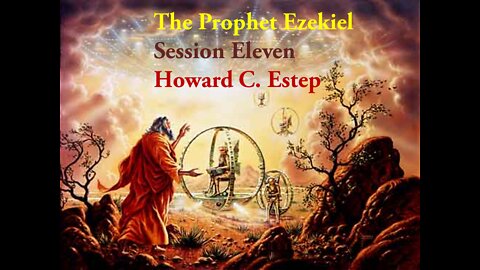 Prophecy of Ezekiel Lesson Eleven Howard C. Estep