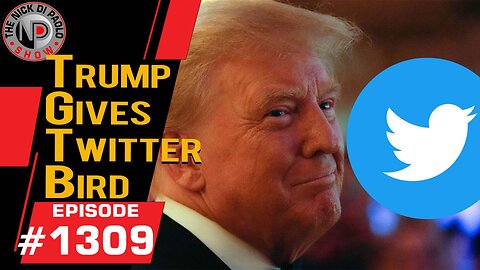 Trump Gives Twitter Bird | Nick Di Paolo Show #1309