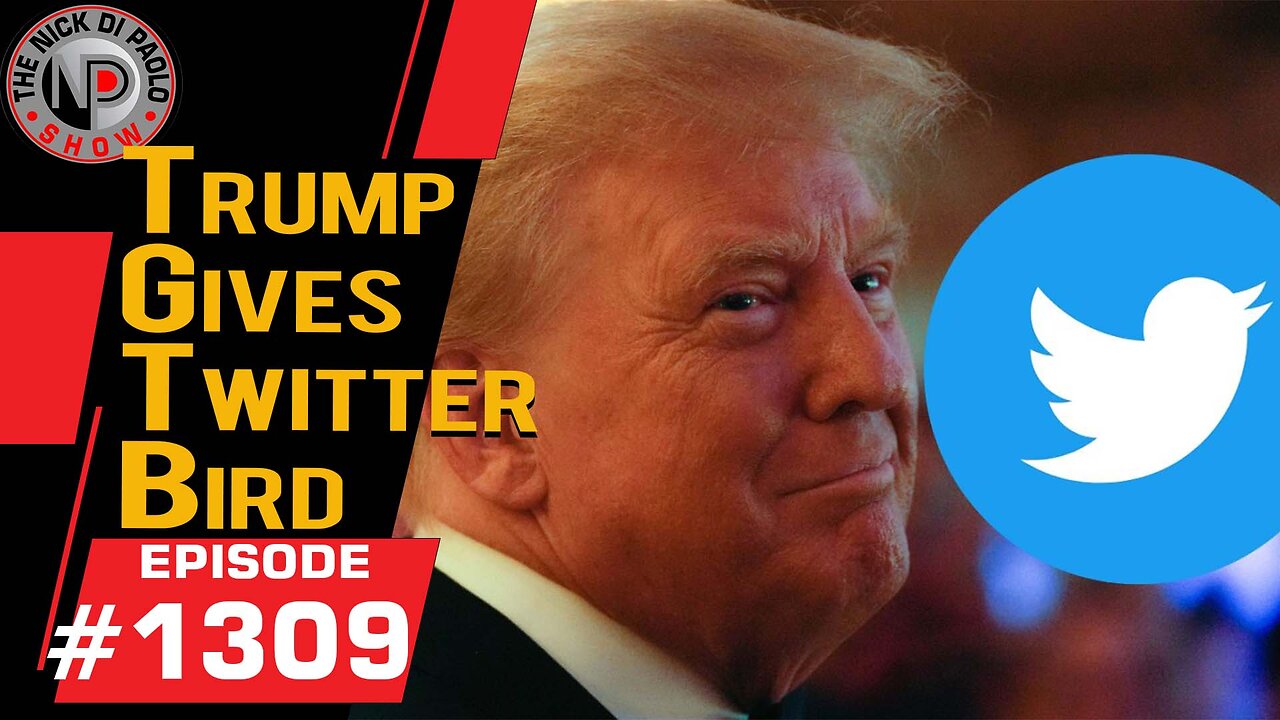Trump Gives Twitter Bird | Nick Di Paolo Show #1309