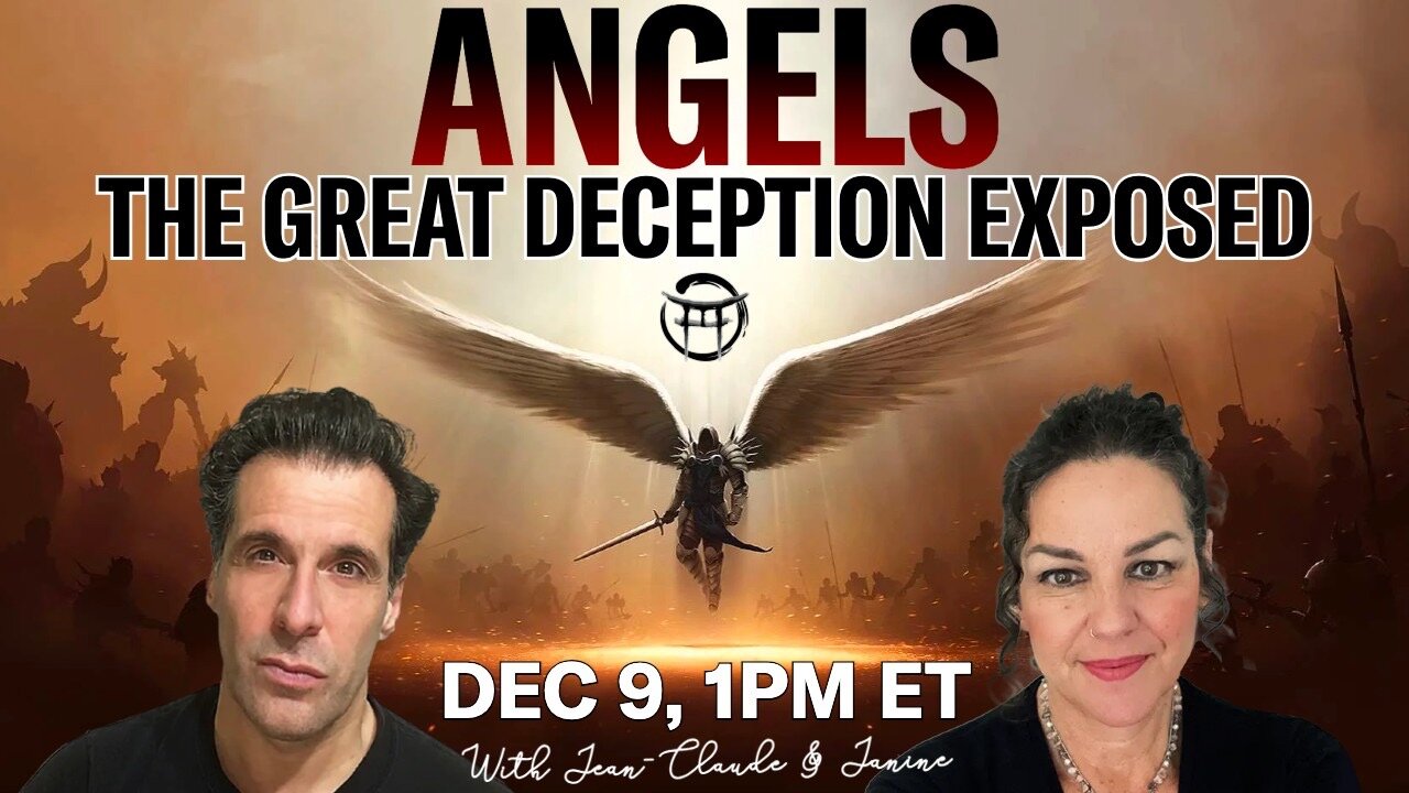 ANGELS, and the great deception exposed with JANINE & JEAN-CLAUDE - Dec 9