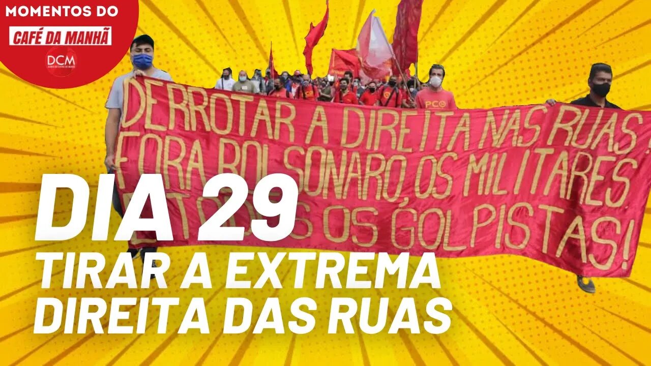 Dia 29/05: é preciso enfrentar a extrema direita nas ruas | Momentos do Café da Manhã do DCM