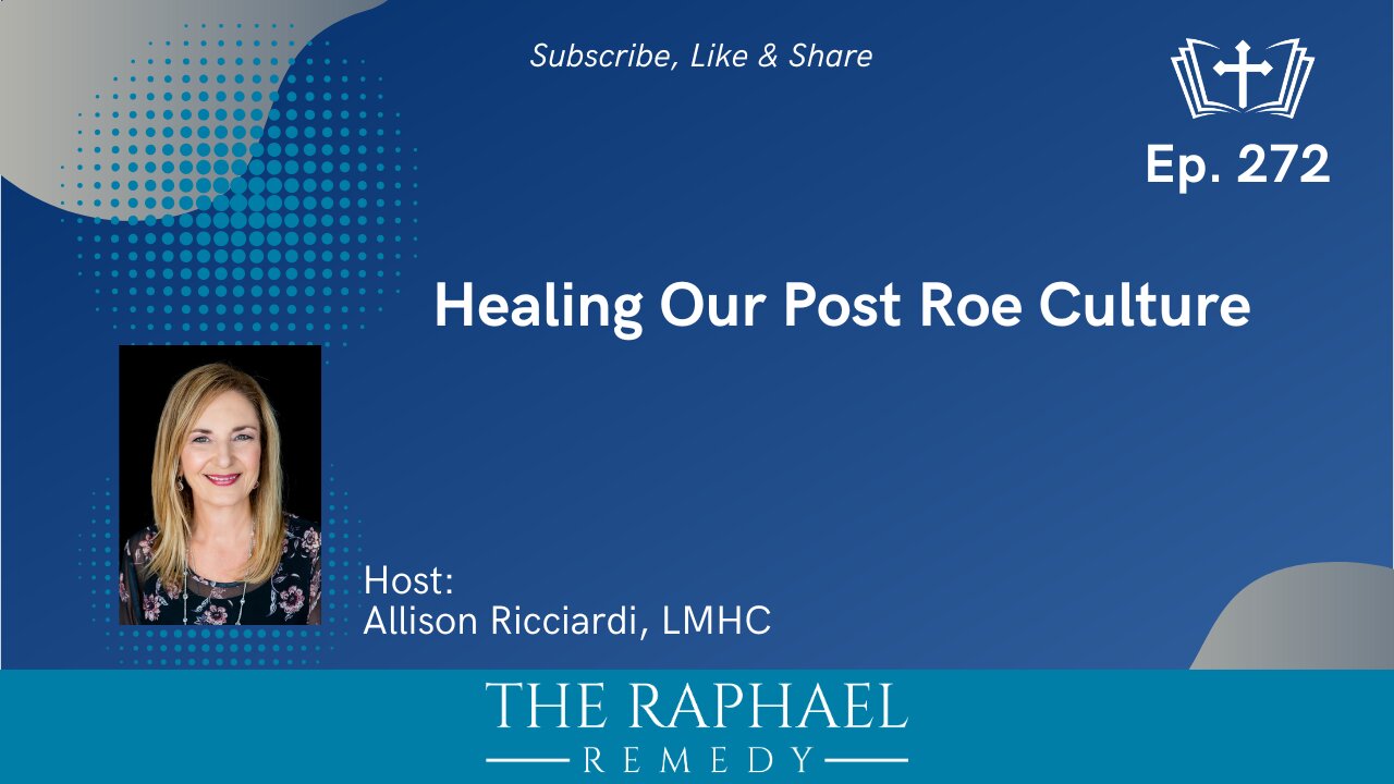 Ep. 272 Healing Our Post Roe Culture