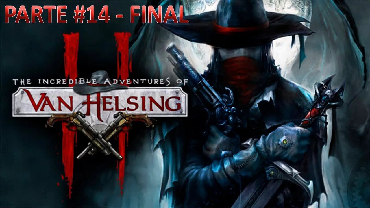 The Incredible Adventures Of Van Helsing 2 - [Parte 14 - Final] - Dificuldade Heróico PT-BR - [HD]