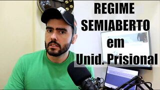 Regime SEMIABERTO em UNIDADE PRISIONAL