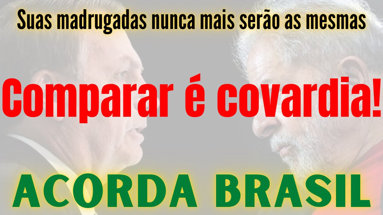 Comparar Bolsonaro com Lula é covardia