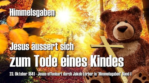 Jesus äussert sich zum Tod eines Kindes ❤️ Himmelsgaben offenbart durch Jakob Lorber