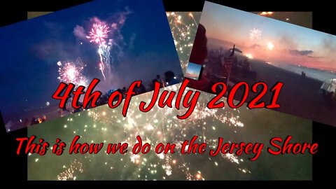 4th of July 2021!! This is how we do on the Jersey Shore