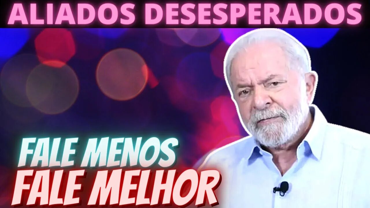 Após declarações polêmicas, aliados fazem apelo a Lula