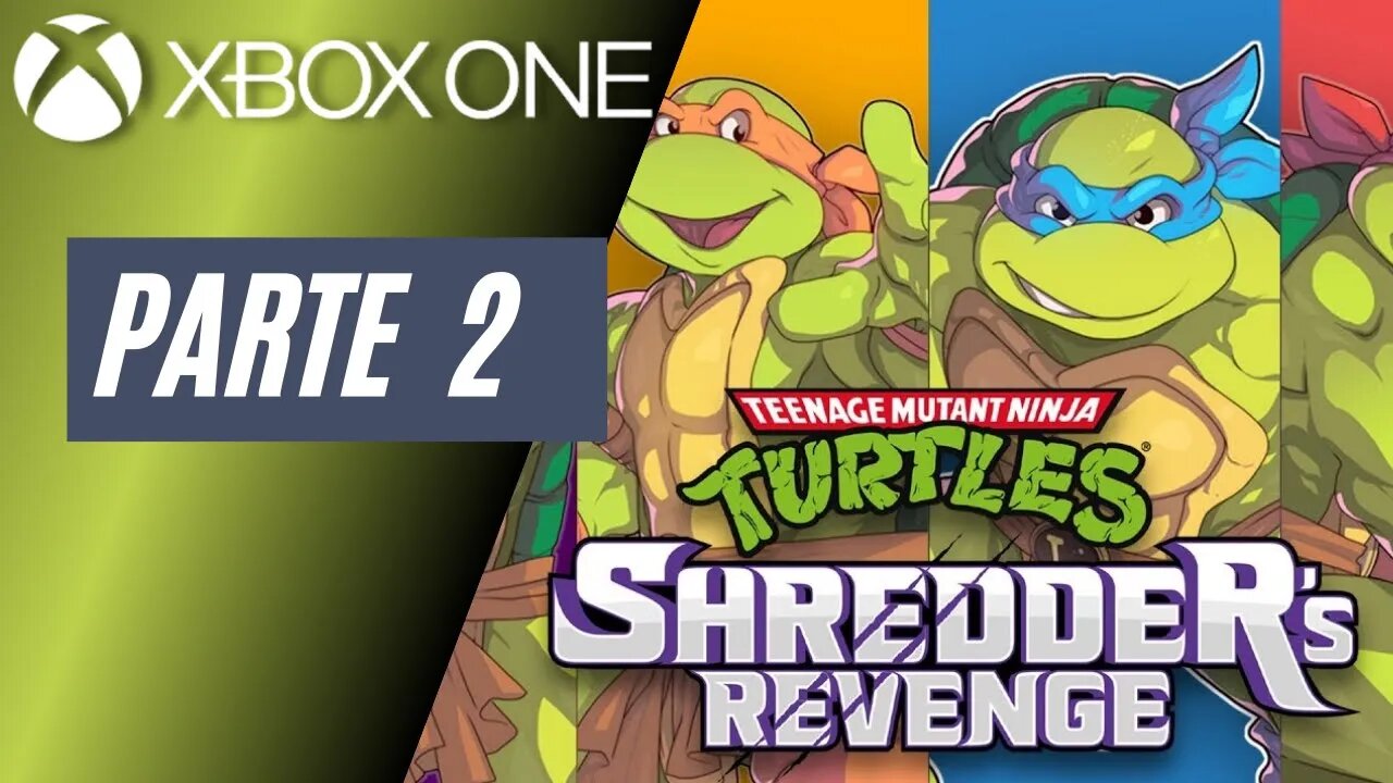 TEENAGE MUTANT NINJAS TURTLES: SHREDDER'S REVENGE - PARTE 2 (XBOX ONE)