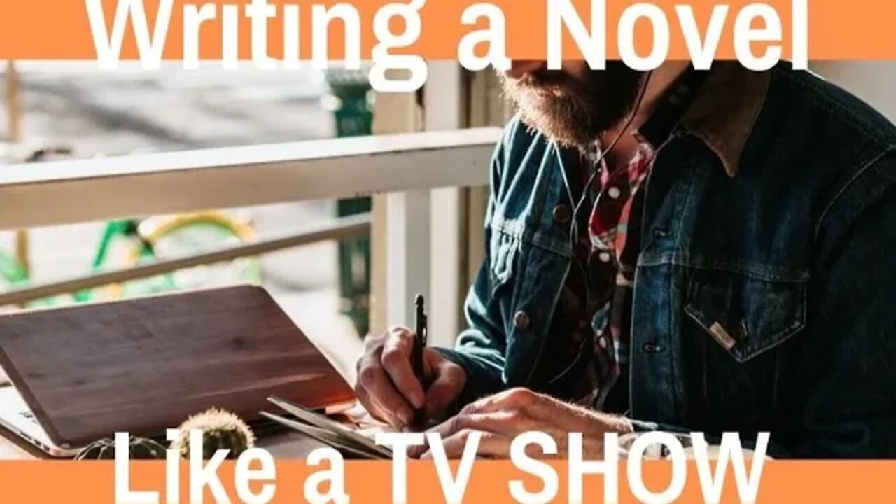 Writing a Novel Like a TV Show