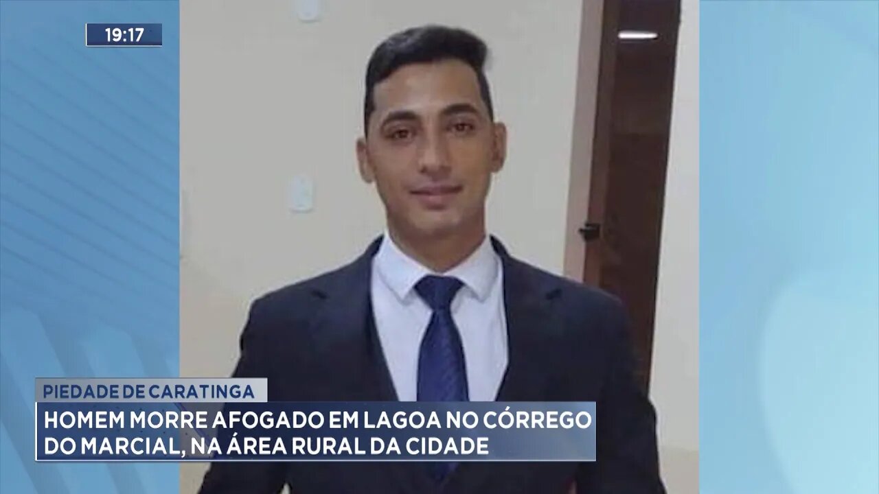 Piedade de Caratinga: Homem morre afogado em Lagoa no Córrego do Marcial, na Área Rural da cidade.