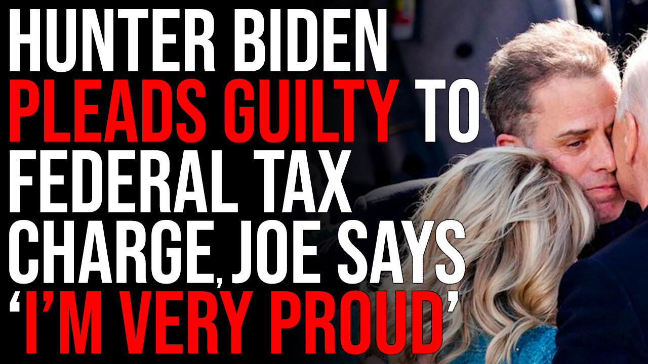 Hunter Biden PLEADS GUILTY To Federal Tax Charge, Joe Biden Says 'I'm Very Proud Of My Son'