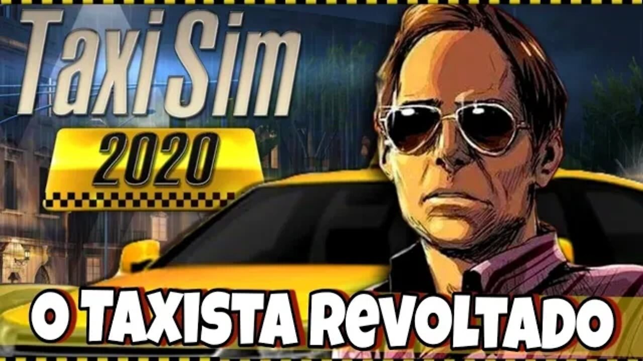 Taxi Sim 2020 - O Taxista Revoltado