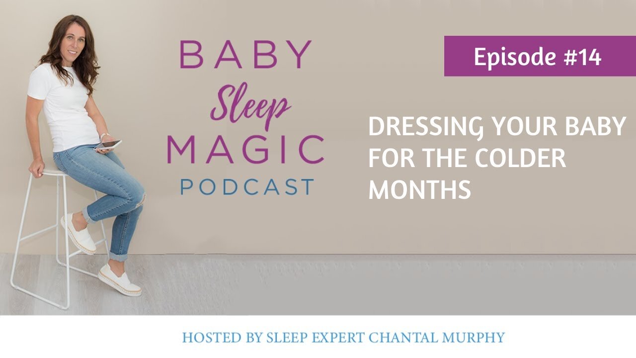 014: Dressing Your Baby For The Colder Months with Chantal Murphy Baby Sleep Magic