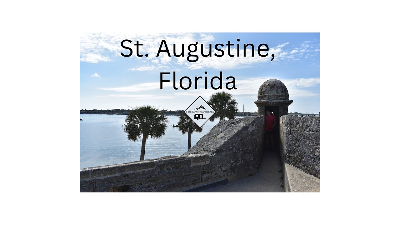 Ford Family Wanderings - Summer 2023: St. Augustine, Florida