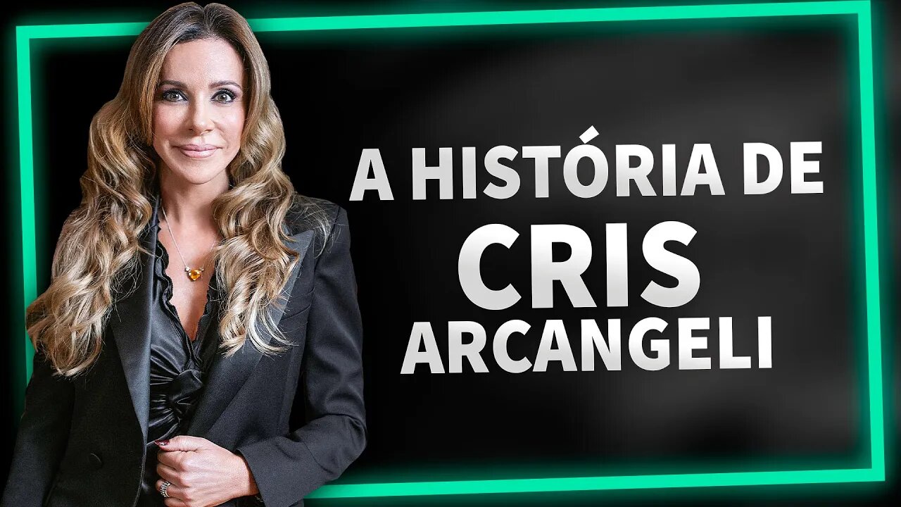 A HISTÓRIA DA CRIS ARCANGELI