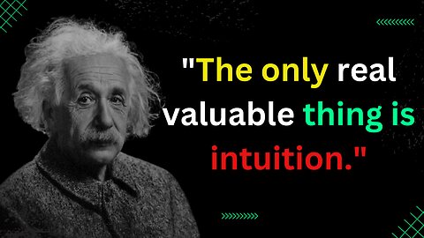 The only real valuable thing is intuition