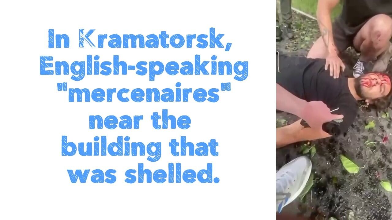 In Kramatorsk, English-speaking "mercenaires" near the building that was shelled