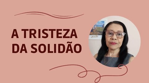 A TRISTEZA DA SOLIDÃO