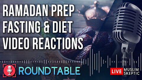 MS ROUNDTABLE - Ramadan Prep, Fasting & Diet, Video REACTION