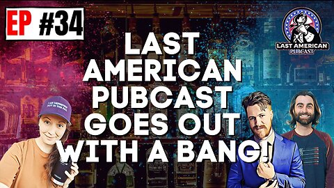 LAST CALL! Last American Pubcast FINALE