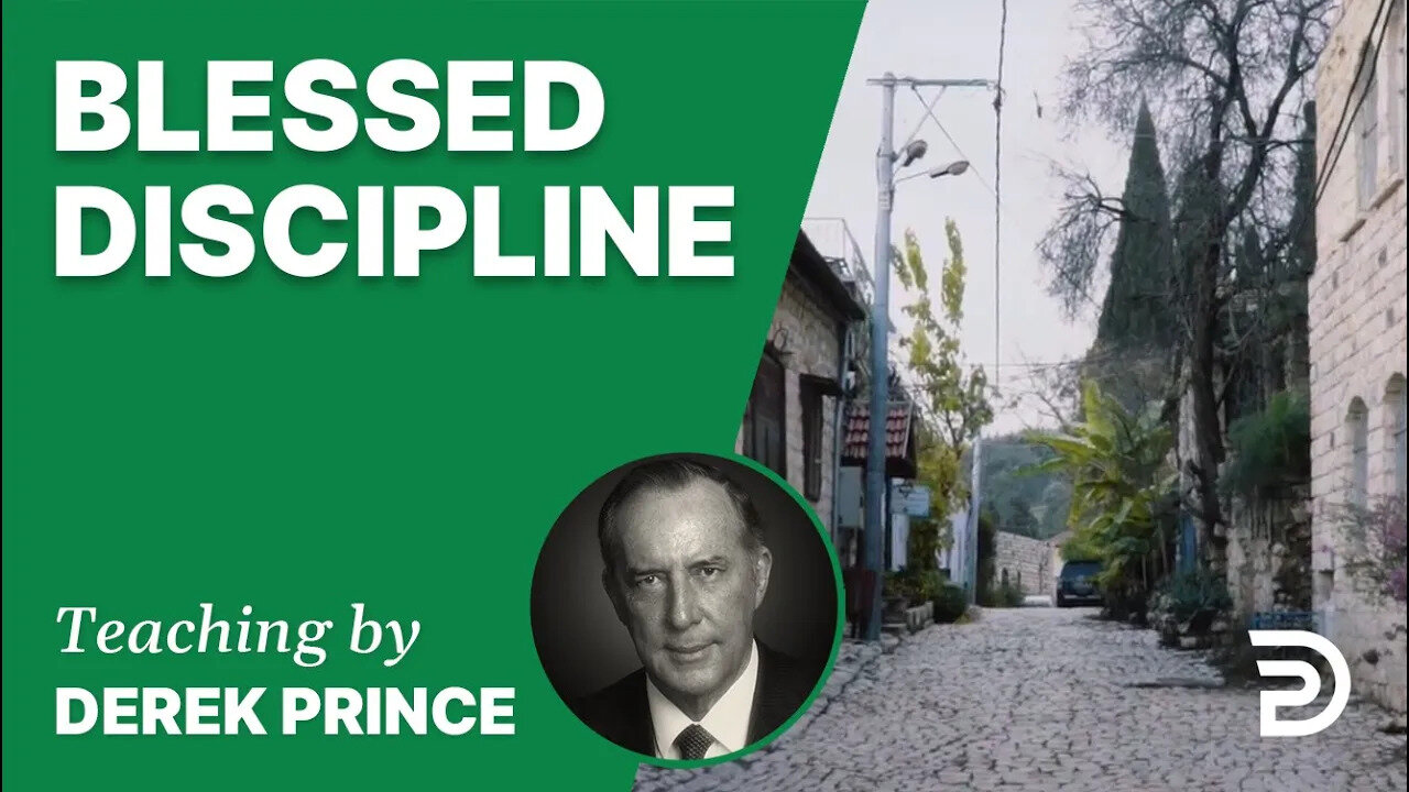 Blessed Discipline 10/4 - A Word from the Word - Derek Prince