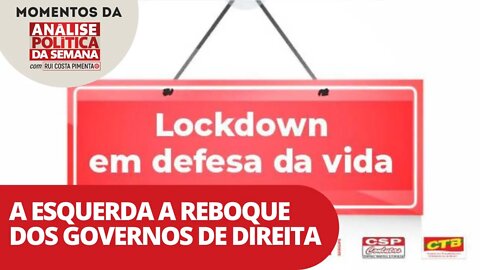 A esquerda a reboque dos governos de direita | Momentos da Análise Política da Semana