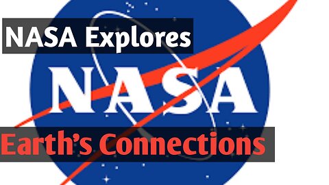 NASA Explores Earth’s Connections