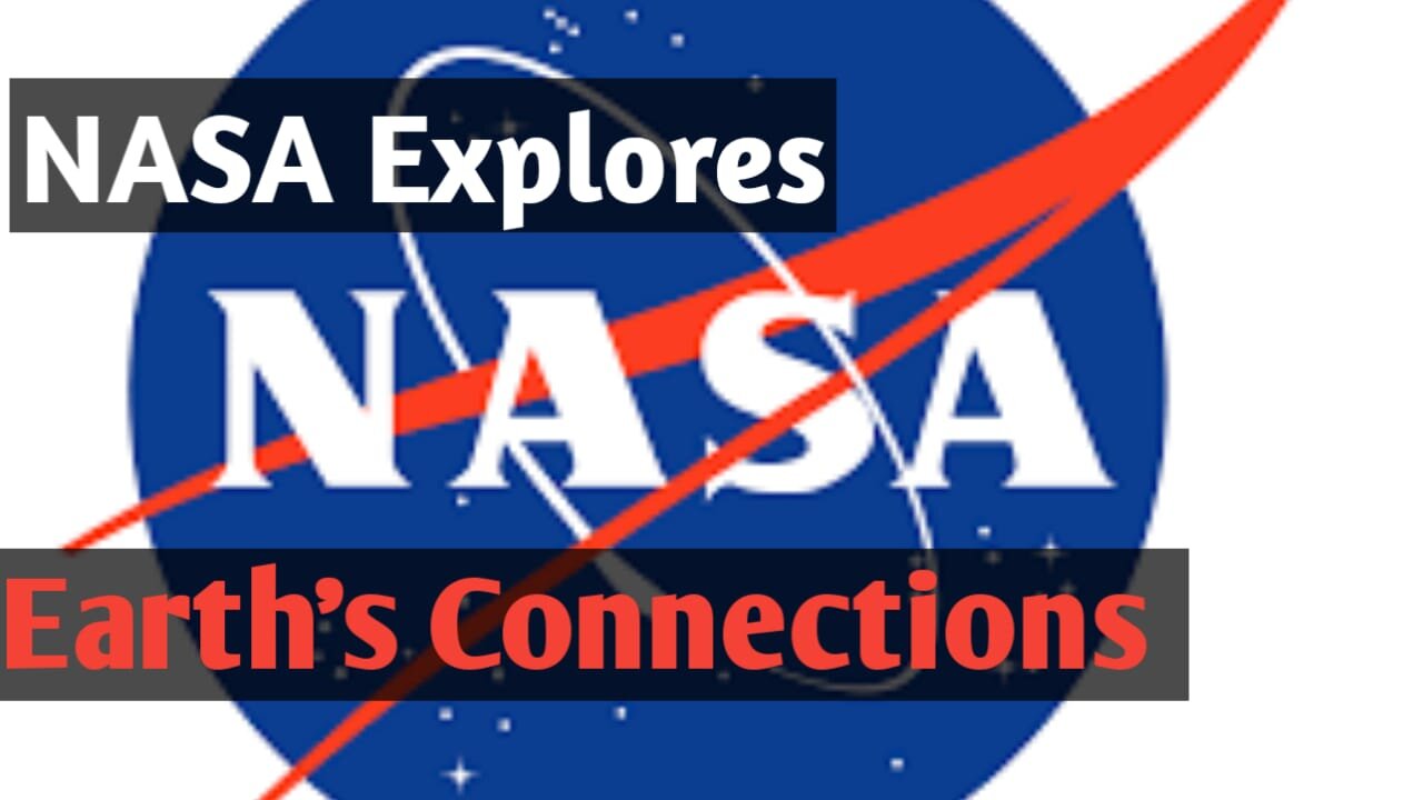 NASA Explores Earth’s Connections