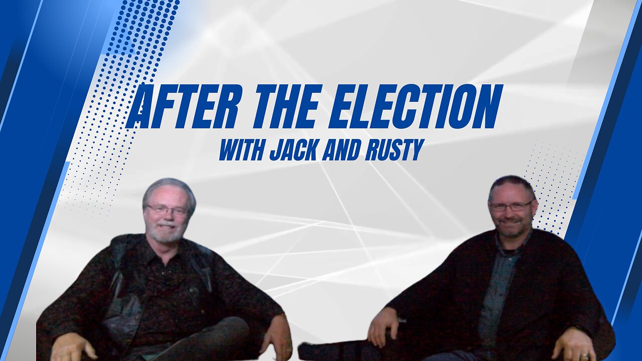 LIVE - After The Election with Jack and Rusty